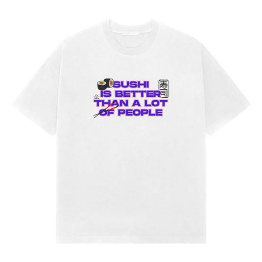 Sushi is Better - Premium Oversized T-Shirt